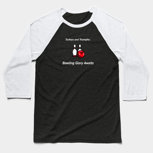 Turkeys and Triumphs: Bowling Glory Awaits Bowling Baseball T-Shirt by PrintVerse Studios